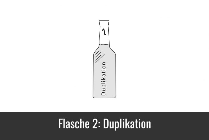 Flasche 2: Duplikation